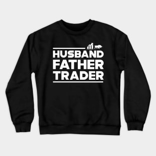 Trader - Husband Father Trader Crewneck Sweatshirt